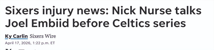 恩比德手术缺席季后赛首战 76人迎战凯尔特人前